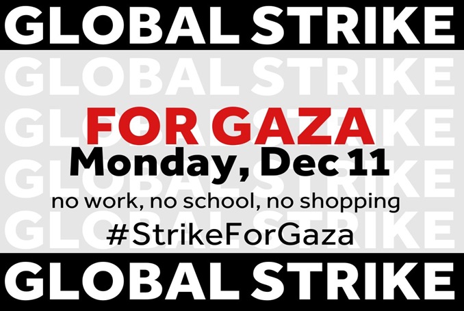 December 11, 2023 Global Strike for Gaza #strikeforgaza